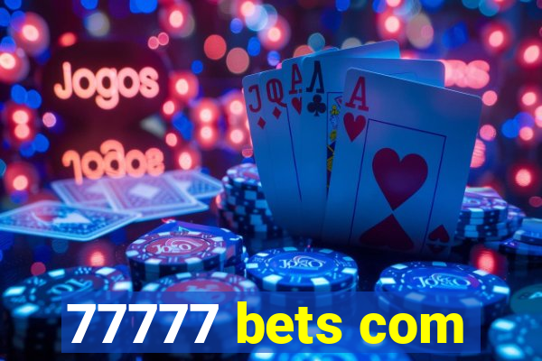 77777 bets com