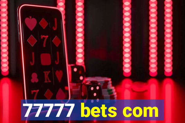 77777 bets com