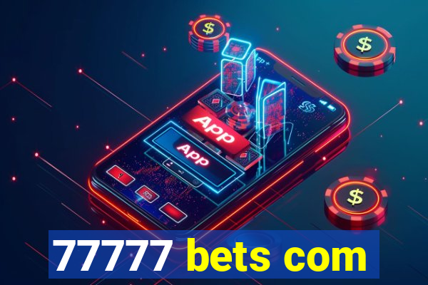 77777 bets com