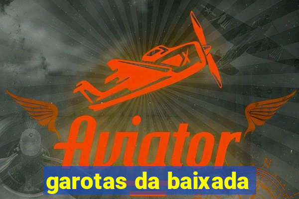 garotas da baixada