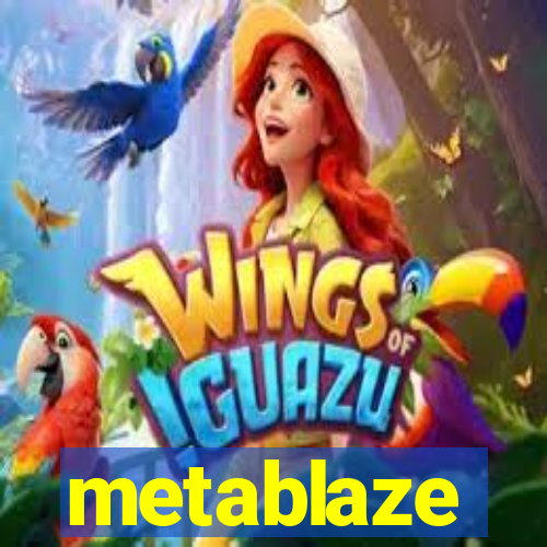 metablaze