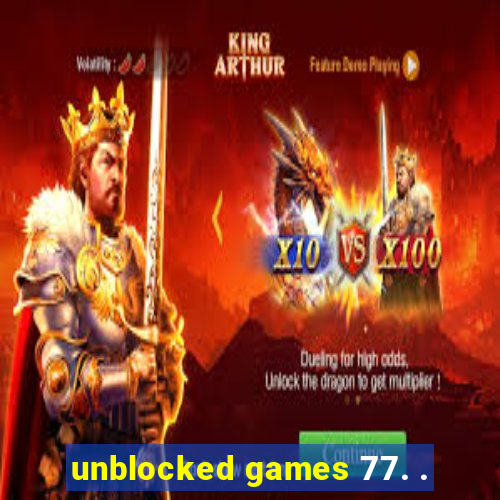 unblocked games 77. .