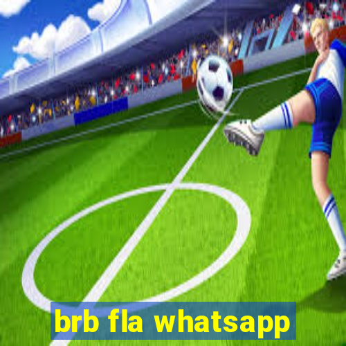 brb fla whatsapp