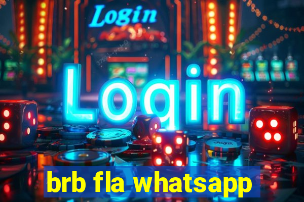 brb fla whatsapp