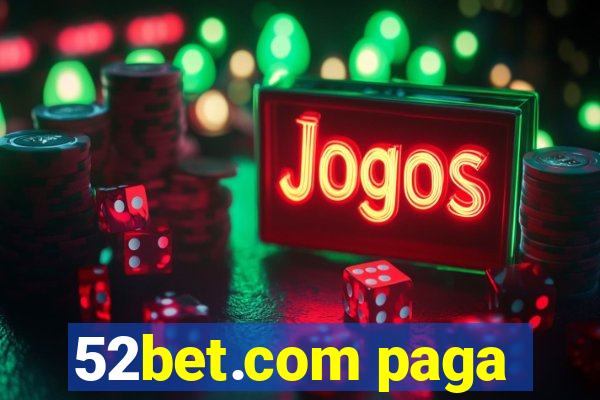 52bet.com paga