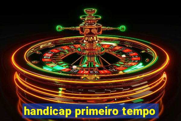 handicap primeiro tempo