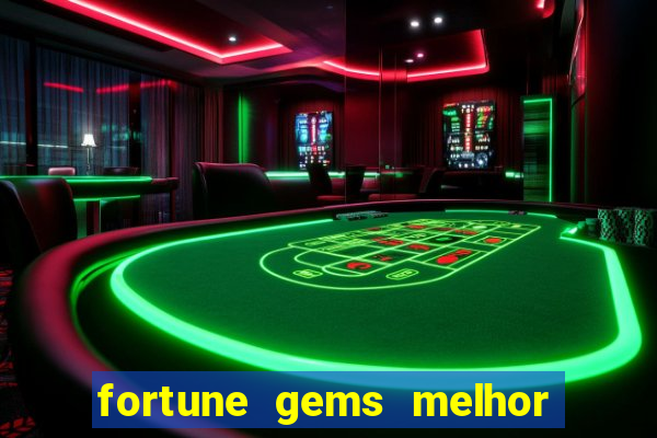 fortune gems melhor horario para jogar