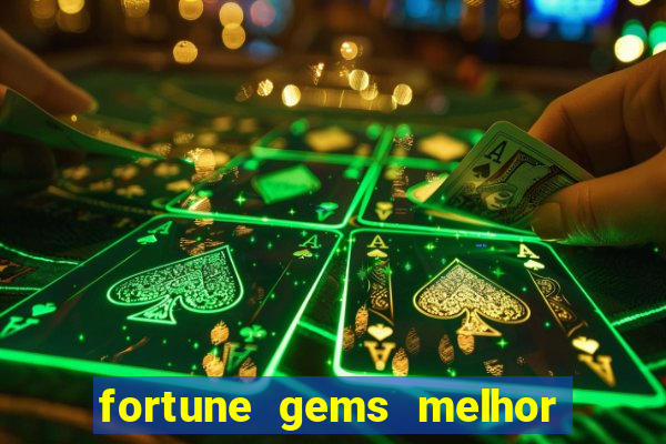 fortune gems melhor horario para jogar