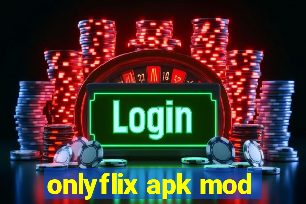 onlyflix apk mod