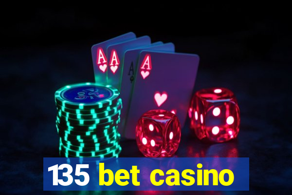 135 bet casino