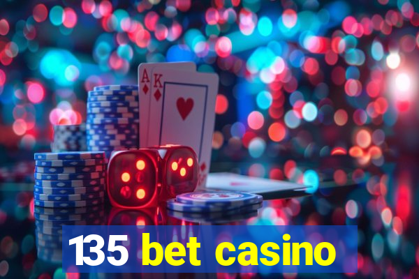 135 bet casino