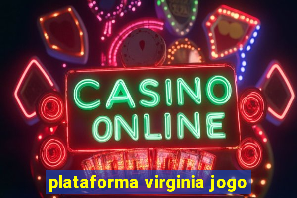 plataforma virginia jogo