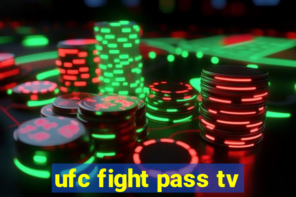 ufc fight pass tv