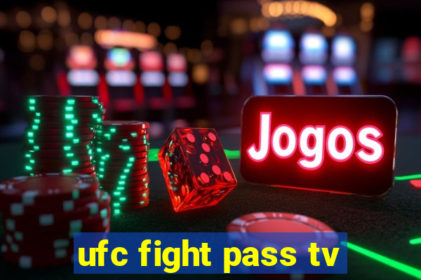 ufc fight pass tv