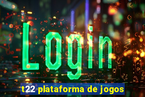 t22 plataforma de jogos