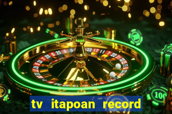 tv itapoan record bahia ao vivo