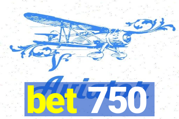 bet 750