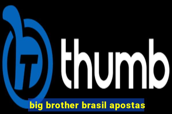 big brother brasil apostas