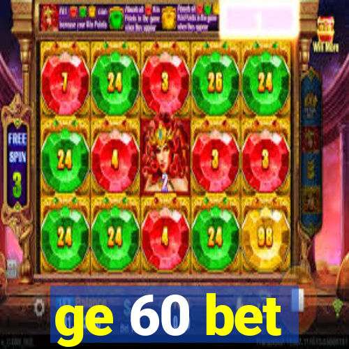 ge 60 bet