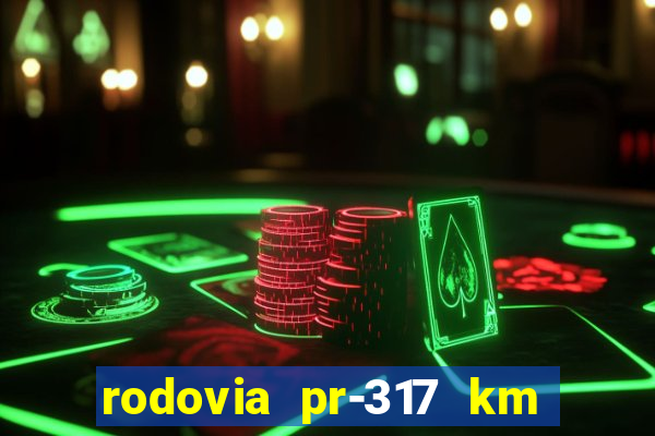 rodovia pr-317 km 155 0m sentido cresc