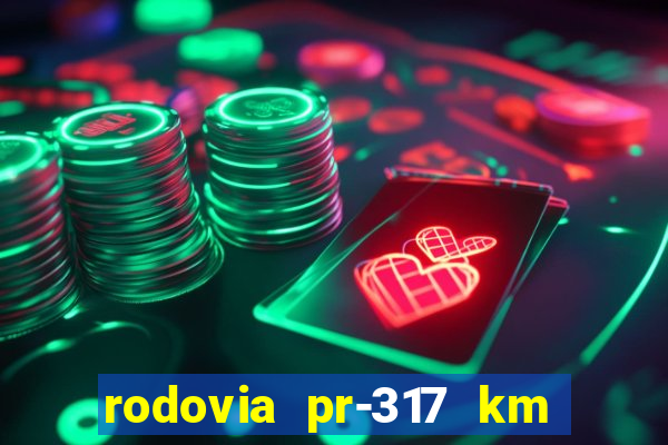 rodovia pr-317 km 155 0m sentido cresc