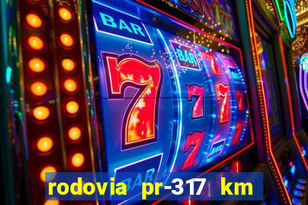 rodovia pr-317 km 155 0m sentido cresc