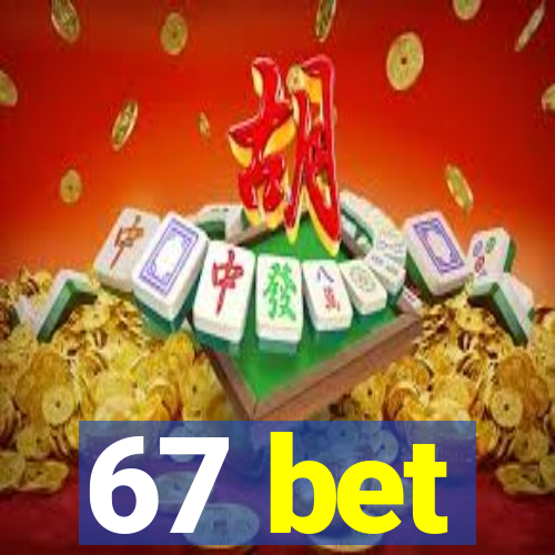 67 bet