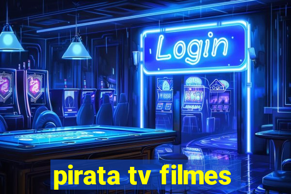 pirata tv filmes