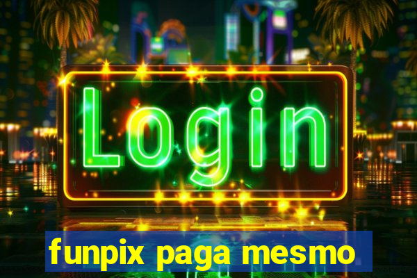 funpix paga mesmo