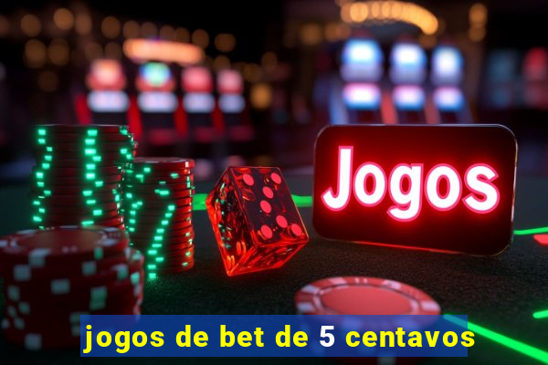 jogos de bet de 5 centavos