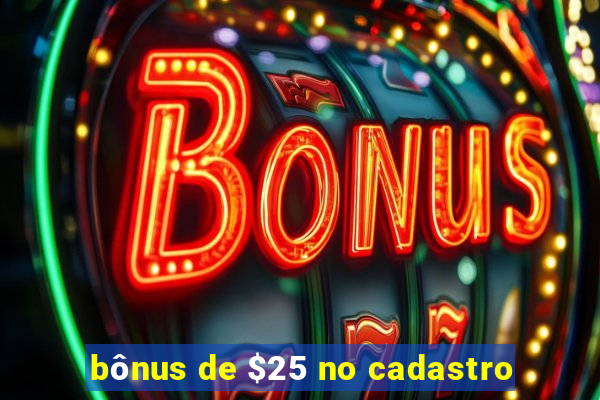 bônus de $25 no cadastro