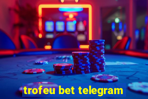 trofeu bet telegram