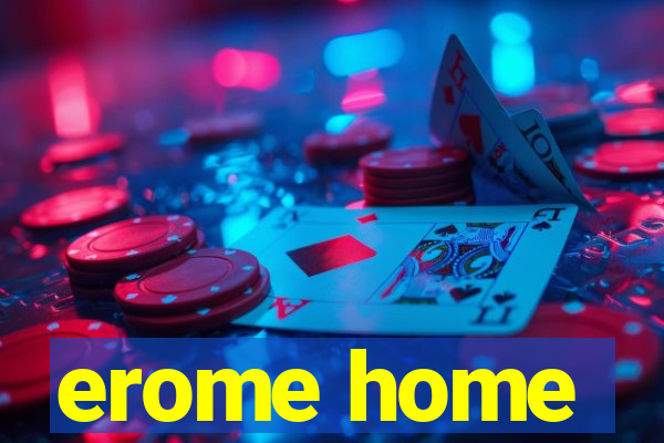 erome home