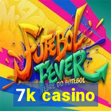 7k casino