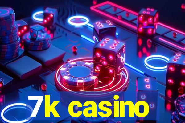 7k casino