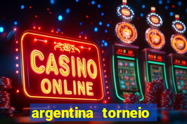 argentina torneio betano tabela