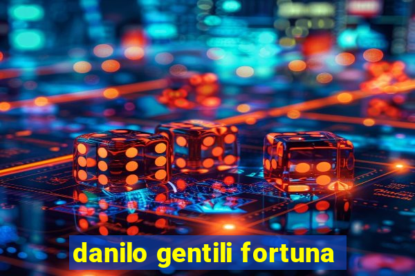 danilo gentili fortuna