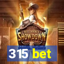 315 bet