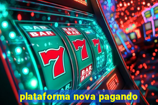 plataforma nova pagando