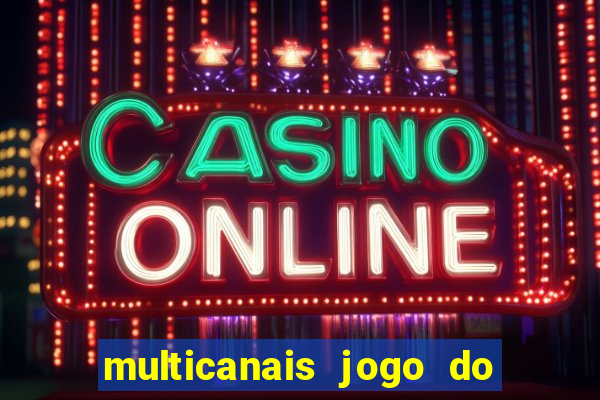 multicanais jogo do flamengo ao vivo