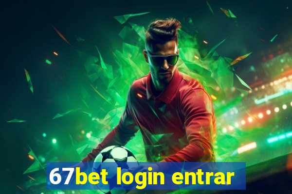 67bet login entrar