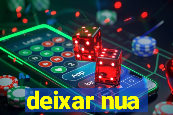 deixar nua