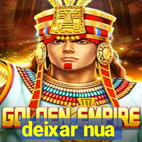 deixar nua