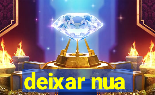 deixar nua