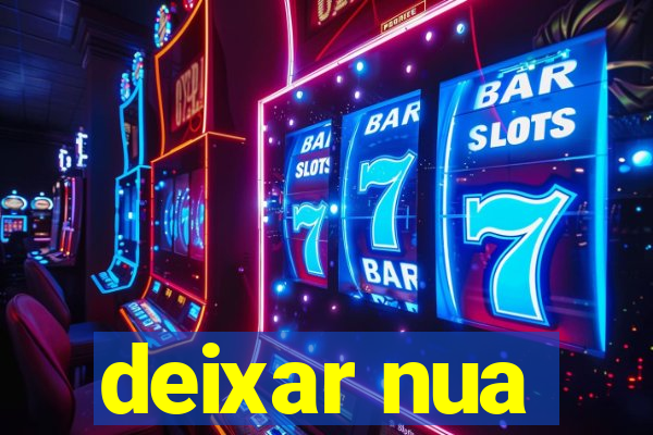 deixar nua