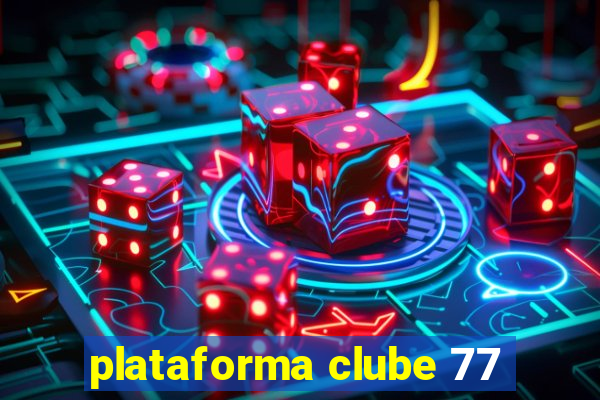 plataforma clube 77