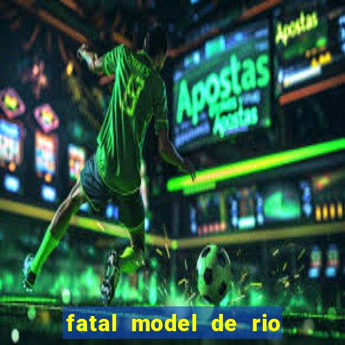 fatal model de rio claro sp