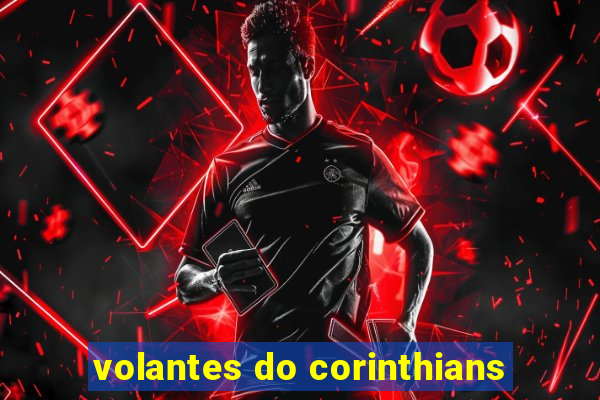 volantes do corinthians