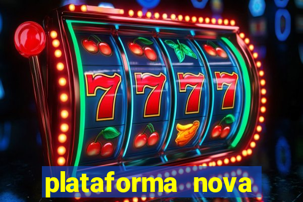 plataforma nova pagando bem