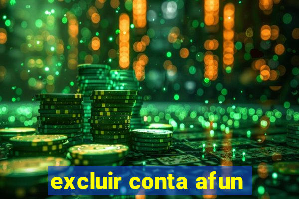 excluir conta afun